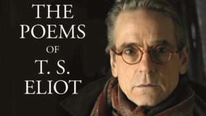 Jeremy Irons was introduced to Eliot's poetry by the poet's widow, Valerie.