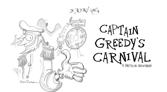 Captain Greedy’s Carnival – A Musical Nightmare Greed, capitalism and corruption are the vices most foul in this musical satire.