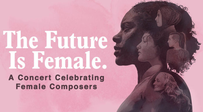 The Future Is Female The Future Is Female is a Concert Celebrating Female Composers